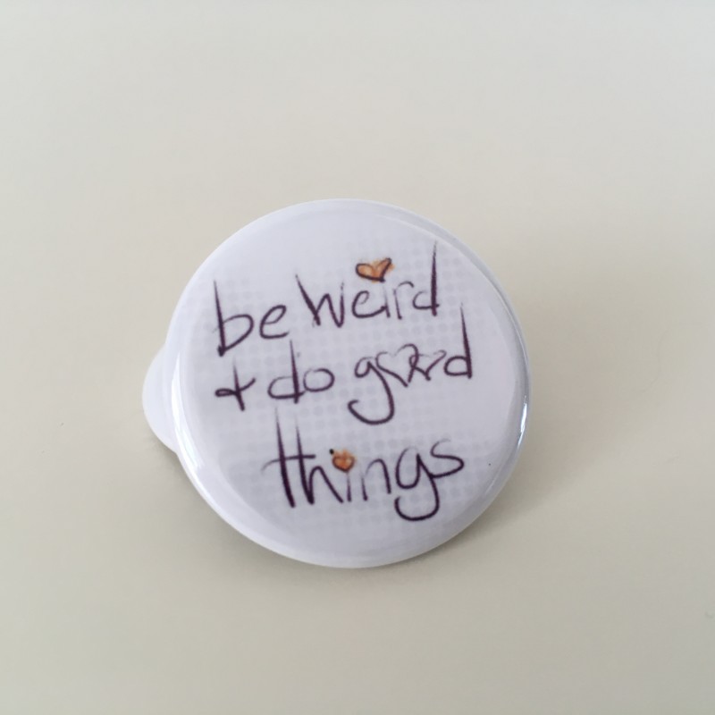 Be weird and do good things - 1.25 inch button - Primary Image