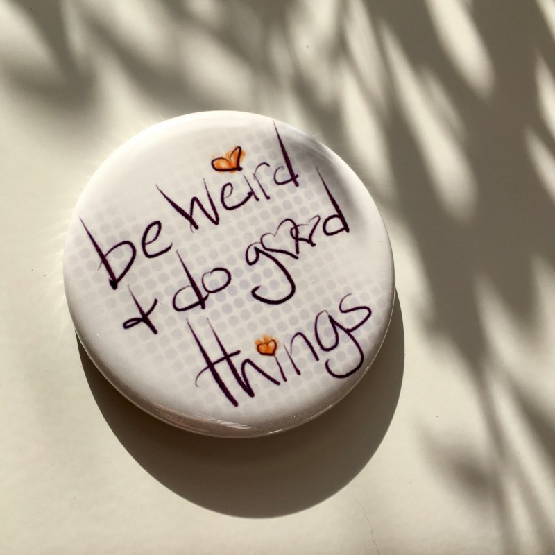 Be weird and do good things - 2.25 inch magnet - Additional Image 2