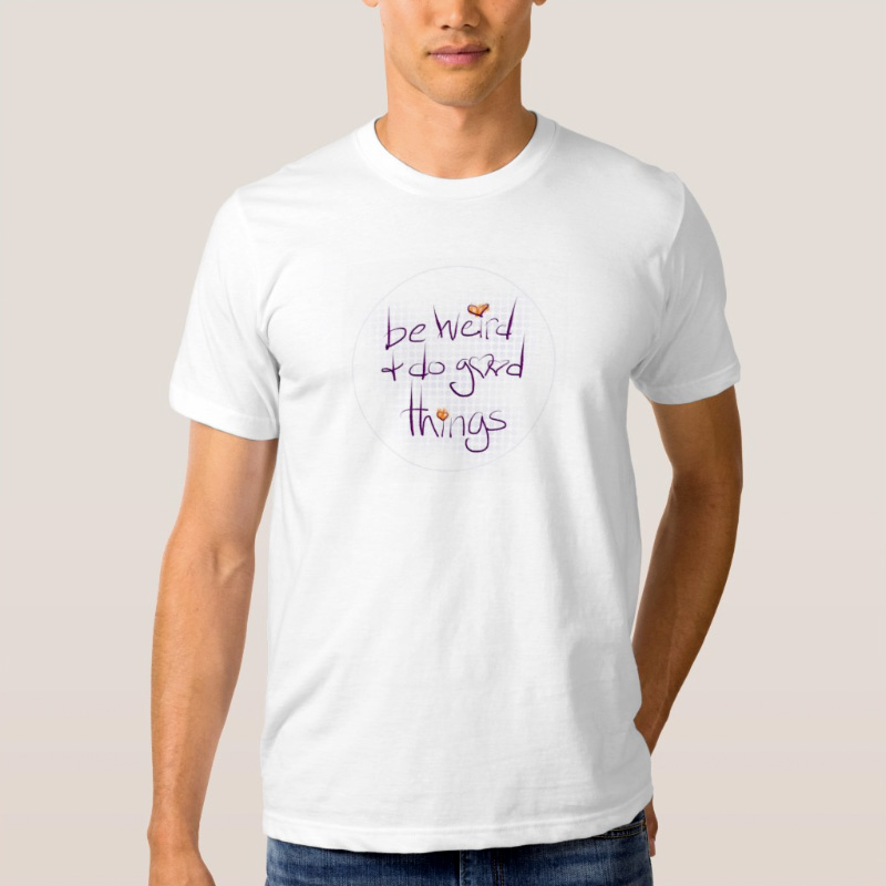 Be weird and do good things - t-shirt - Primary Image