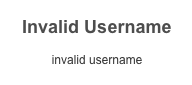 Invalid username, twice