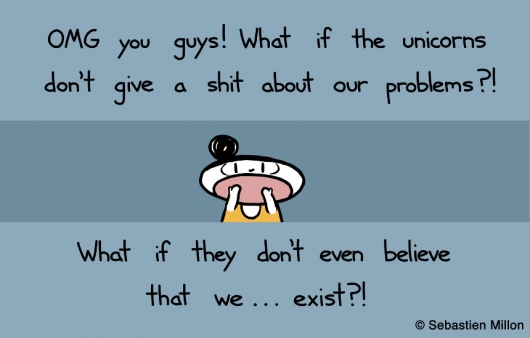 What If The Unicorns Don't Give a Shit About Our Problems?