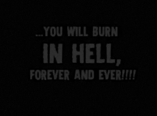 you will burn in hell forever