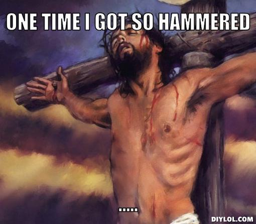 jesus got so hammered