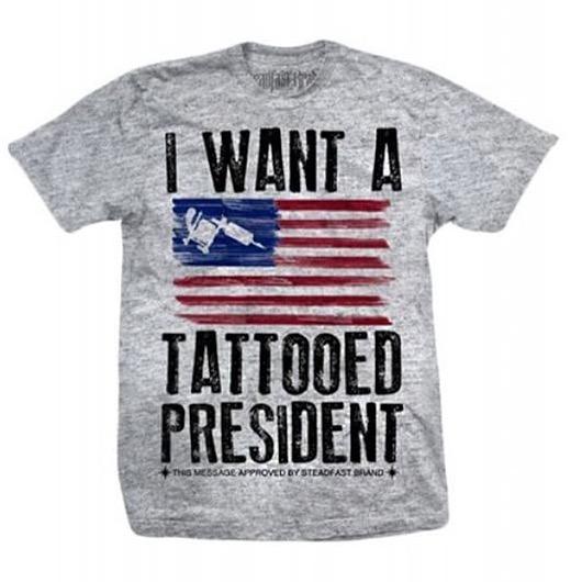 I want a tattooed president t shirt