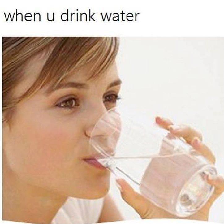 when u drink water