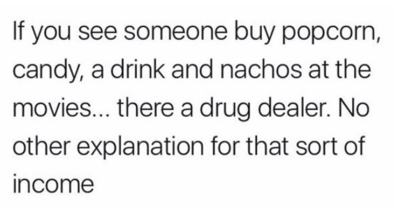 If you see someone buy popcorn candy a drink