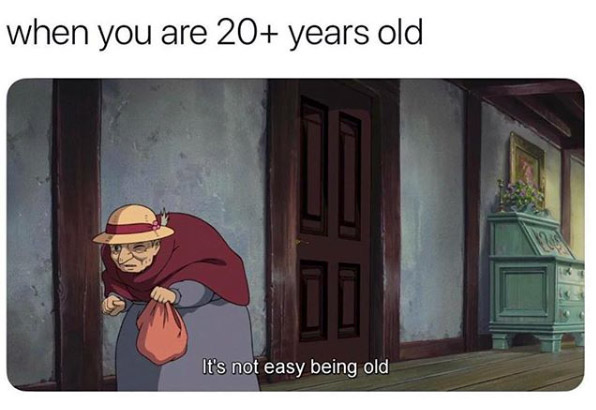 when you are 20 plus years old