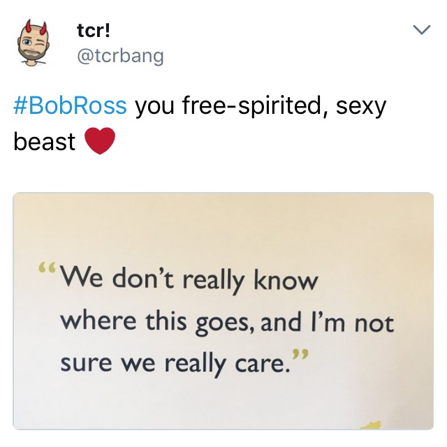 Bob Ross really dont care