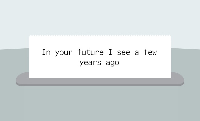 In your future I see a few years ago