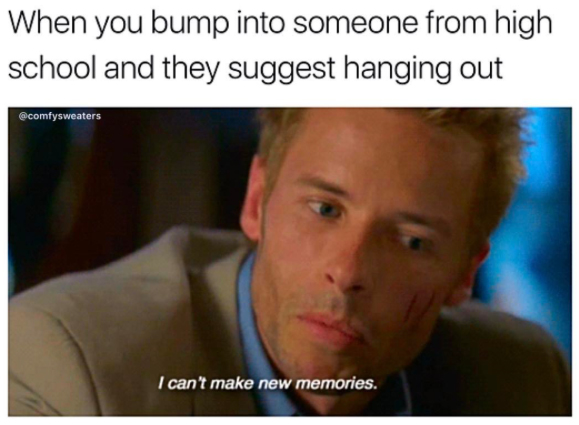 When you bump into someone from high school