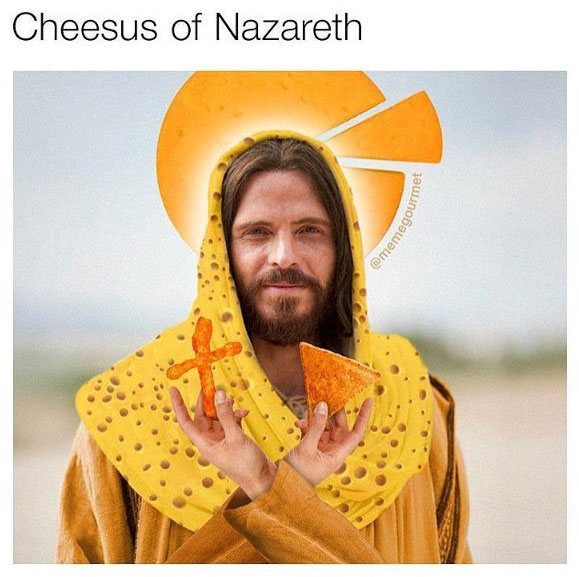 Cheesus of Nazareth