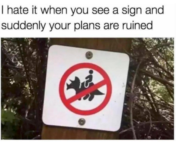 I hate it when you see a sign