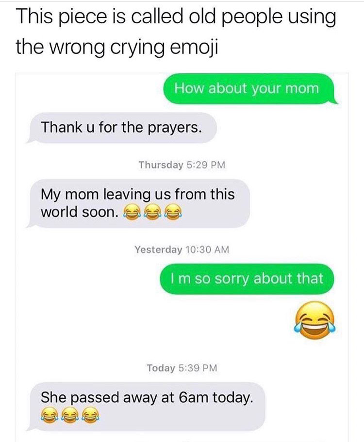 Old people using the wrong crying emoji