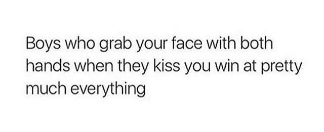 Boys who grab your face with both hands