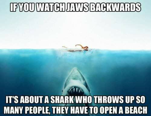 If you watch JAWS backwards