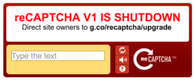 reCAPTCHA V1 IS SHUTDOWN